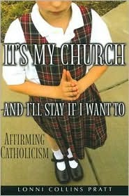 It's My Church and I'll Stay If I Want to: Affirming Catholicism (Hardcover)
