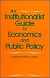 An Institutionalist Guide to Economics and Public Policy An Institutionalist Guide to Economics and Public Policy