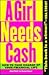 A Girl Needs Cash: How to Take Charge of Your Financial Life