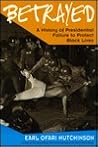 Betrayed: A History Of Presidential Failure To Protect Black Lives
