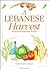 A Lebanese Harvest: Traditional Vegetarian Recipes