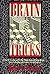 Brain Tricks: How to Cope With the Dark Side of Your Brain...and Win the Ultimate Mind Game