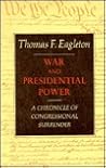 War and Presidential Power: A Chronicle of Congressional Surrender