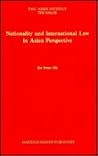 Nationality and International Law in Asian Perspective