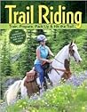 Trail Riding: Train, Prepare, Pack Up & Hit the Trail