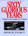 Sixty Glorious Years: A Tribute to the Douglas Dc-3 Dakota (Hardcover)