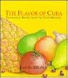The Flavor of Cuba: Traditional Recipes from the Cuban Kitchen