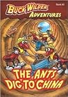 The Ants Dig to China (Buck Wilder's Adventures)