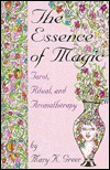 The Essence of Magic: Tarot, Ritual and Aromatherapy (Paperback)