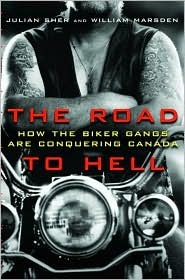 The Road to Hell: How the Biker Gangs Are Conquering Canada (Hardcover)