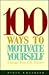 100 Ways to Motivate Yourself by Steve Chandler