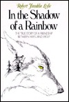 In the Shadow of a Rainbow: The True Story of a Friendship Between Man and Wolf (Paperback)