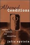 Altered Conditions: Disease, Medicine, and Storytelling