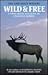 Wild and Free: Living With ...