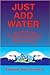 Just Add Water: A Humorous Romantic Mystery