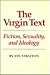 The Virgin Text: Fiction, S...