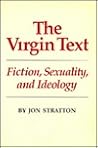 The Virgin Text: Fiction, Sexuality, and Ideology (Oklahoma Project for Discourse & Theory)
