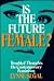 Is the Future Female: Troubled Thoughts on Contemporary Feminism