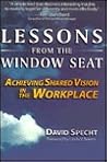 Lessons from the Window Seat, Achieving Shared Vision in the Workplace Lessons from the Window Seat, Achieving Shared Vision in the Workplace