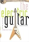 The Electric Guitar: A History of an American Icon The Electric Guitar: A History of an American Icon
