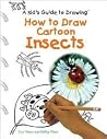 How to Draw Cartoon Insects (Kid's Guide to Drawing) How to Draw Cartoon Insects (Kid's Guide to Drawing)