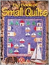 Big Book Of Small Quilts (For the Love of Quilting)