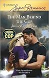 The Man Behind the Cop by Janice Kay Johnson
