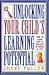 Unlocking Your Child's Learning Potential: How to Equip Kids to Succeed in School & Life