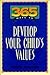 365 Ways to Develop Your Child's Values