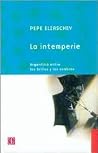 La intemperie. Argentina entre los brillos y las sombras La intemperie. Argentina entre los brillos y las sombras
