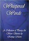 Whispered Words: A Collection of Poetry & Short Stories