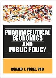 Pharmaceutical Economics and Public Policy (Paperback)