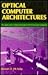 Optical Computer Architectures: The Application of Optical Concepts to Next Generation Computers