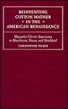 Reinventing Cotton Mather In The American Renaissance: Magnalia Christi Americana in Hawthorne, Stowe, and Stoddard