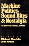 Machine Politics, Sound Bites, and Nostalgia: On Studying Political Parties