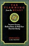 Tax Planning from the Heart: Increase Income, Reduce Taxes and Benefit Your Favorite Charity