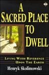 A Sacred Place to Dwell: Living With Reverence upon the Earth