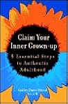 Claim Your Inner Grown-Up: 4 Essential Steps to Authentic Adulthood