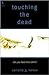 Touching the Dead