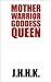 Mother Warrior Goddess Queen