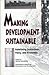 Making Development Sustainable: Redefining Institutions Policy And Economics