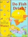 Do Fish Drink? First Questions and Answers about Water
