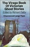 The Virago Book of Victorian Ghost Stories The Virago Book of Victorian Ghost Stories