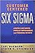 Customer Centered Six Sigma: Linking Customers, Process Improvement, and Financial Results