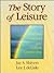 The Story of Leisure: Context, Concepts, and Current Controversy