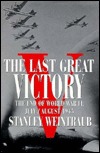The Last Great Victory: The End of World War II, July/August 1945 (Hardcover)