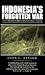 Indonesia's Forgotten War by John G.  Taylor