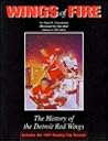 Wings of Fire: The History of the Detroit Red Wings Wings of Fire: The History of the Detroit Red Wings