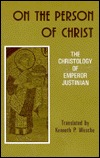 On the Person of Christ: The Christology of Emperor Justinian (Paperback)