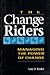 The Change Riders: Managing the Power of Change (The Addison-Wesley Middle Manager Series)